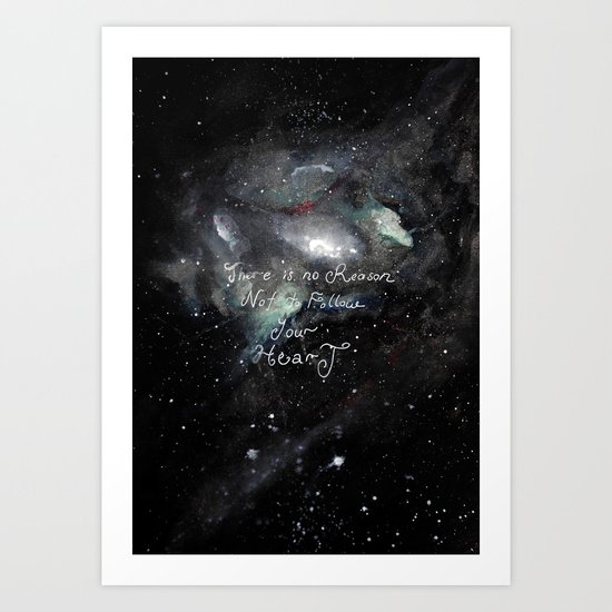 there is no reason not to follow your heart Art Print