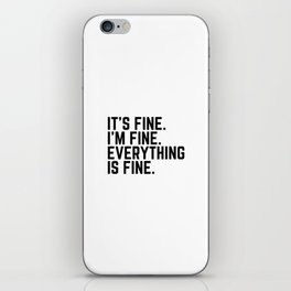 It's Fine I'm fine Everything is Fine iPhone Skin