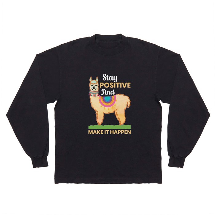 Stay Positive And Make It Happenai Long Sleeve T Shirt