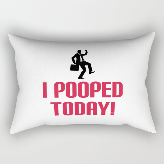 I Pooped Today Funny Quote Rectangular Pillow