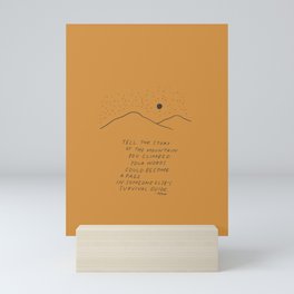 Tell The Story Of The Mountain You Climbed. Mini Art Print