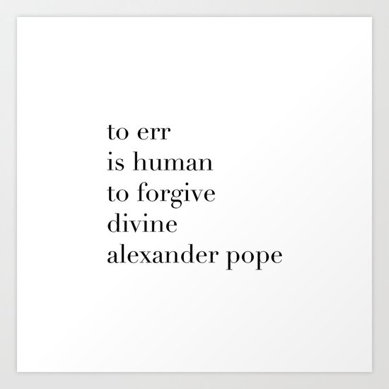 Alexander Pope Quote To err is human, to divine Art Print by CopuDesign Society6