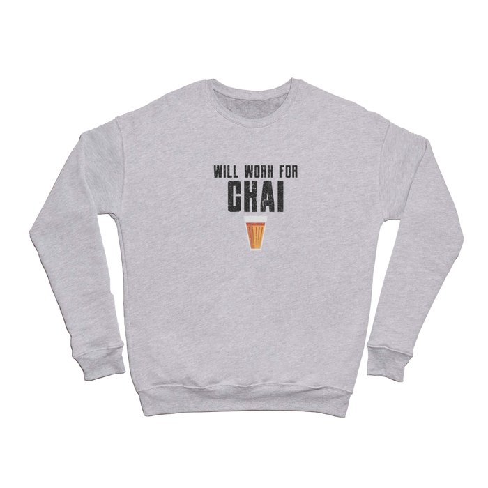 Funny Will Work For Chai Quote Crewneck Sweatshirt