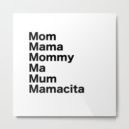 Mom Mama Mommy Metal Print