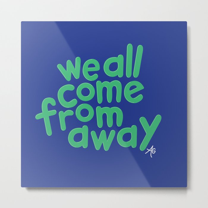 We All Come From Away Metal Print