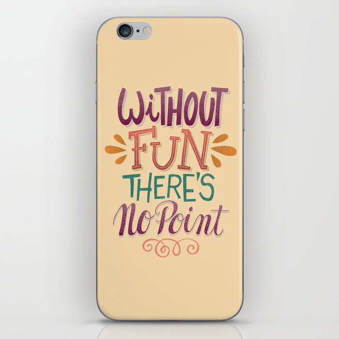 Without Fun There’s No Point iPhone Skin