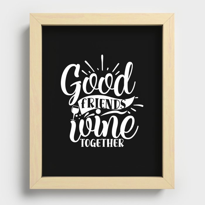 Good Friends Wine Together Quote Recessed Framed Print