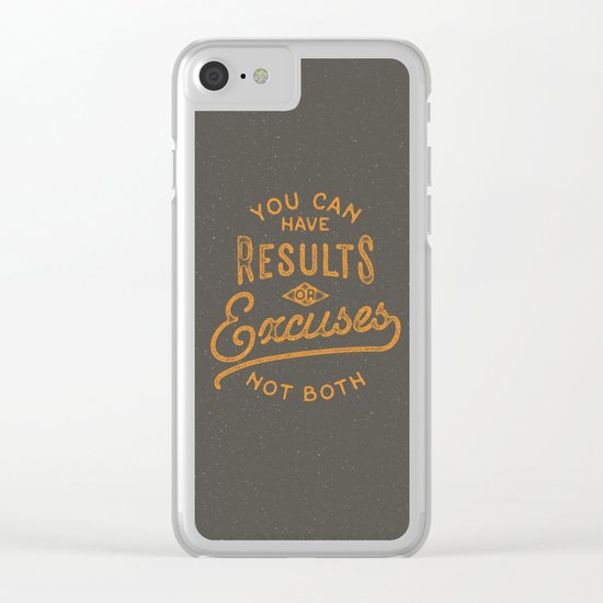 You Can Have Results Or Excuses Not Both Clear iPhone Case