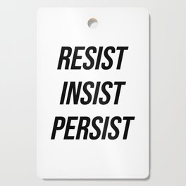 Resist insist persist Cutting Board