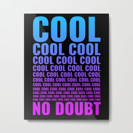 Cool Cool Cool No Doubt Metal Print | Typography, Graphicdesign 