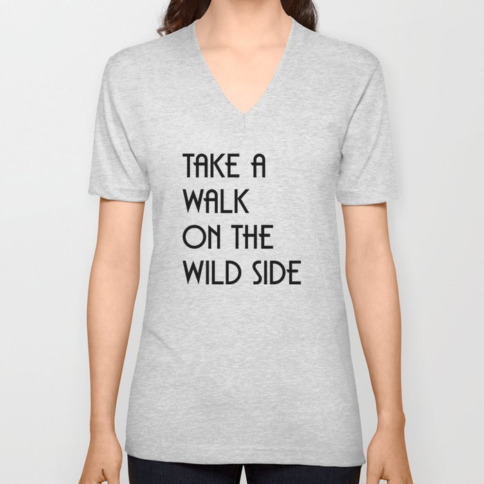 TAKE A WALK ON THE WILD SIDE V Neck T Shirt