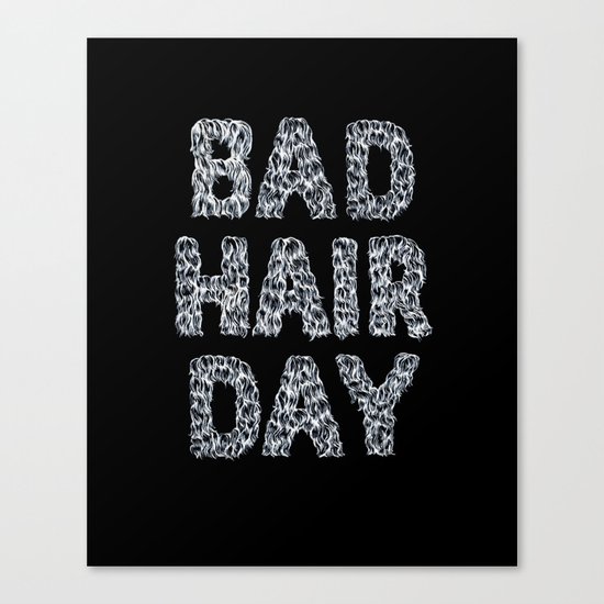 BAD HAIR DAY Canvas Print