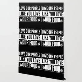 Love Our People Like You Love Our Food - Asian Wallpaper