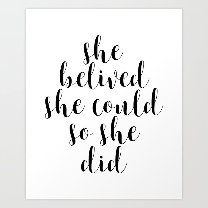 She Believed She Could So She Did Motivational Print Printable Art Inspirational Quote Quote Art Art Print By Forever Art Studio Society6