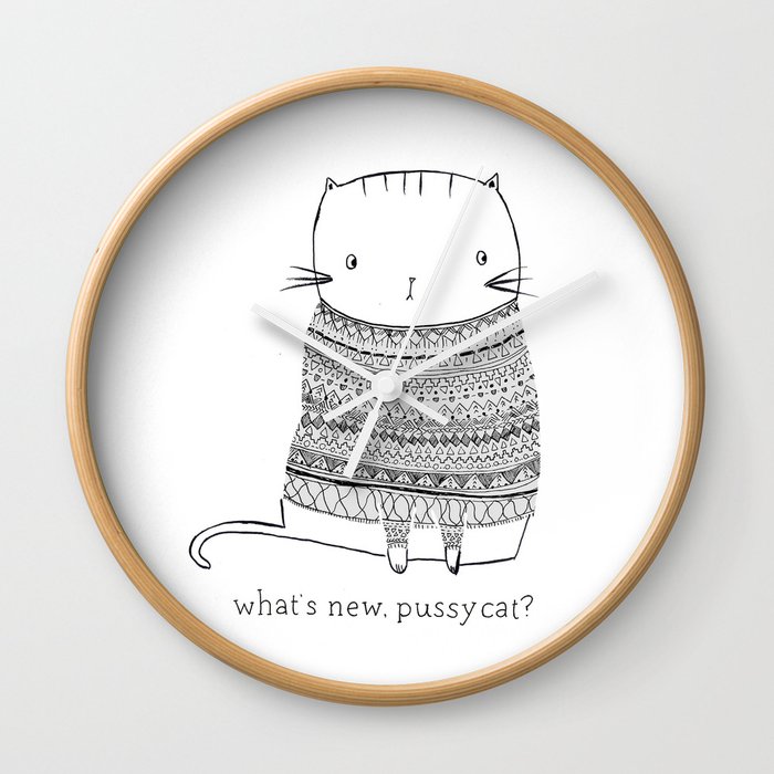 what's new, pussy cat? Wall Clock