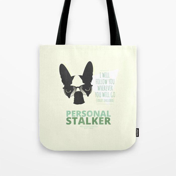 Boston Terrier: Personal Stalker. Tote Bag