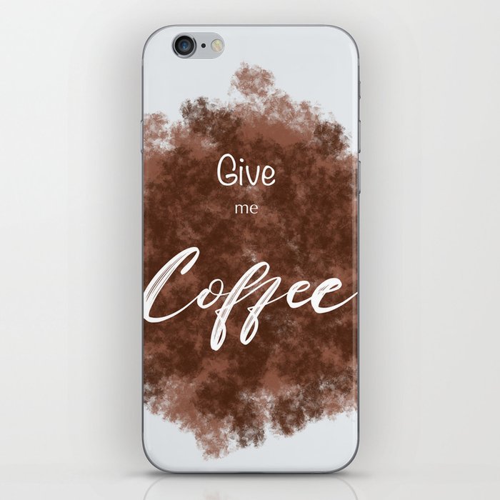 Give me Coffee iPhone Skin
