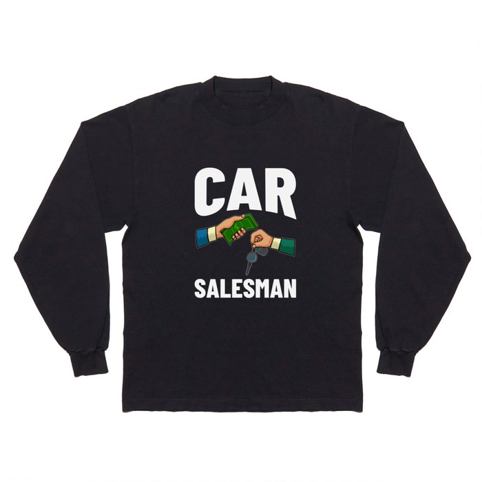 Used Car Salesman Auto Seller Dealership Long Sleeve T Shirt