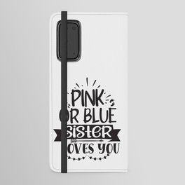 Pink Or Blue Sister Loves You Android Wallet Case