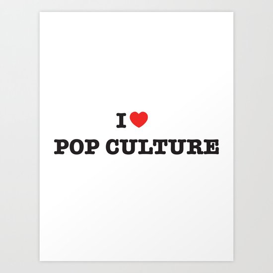 I Heart Pop Culture Art Print