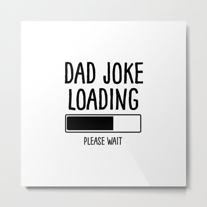 Dad Joke Loading... Metal Print