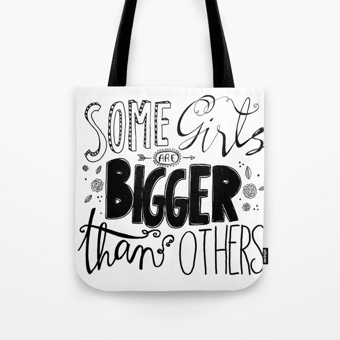 Some Girls are BIGGER than Others Tote Bag