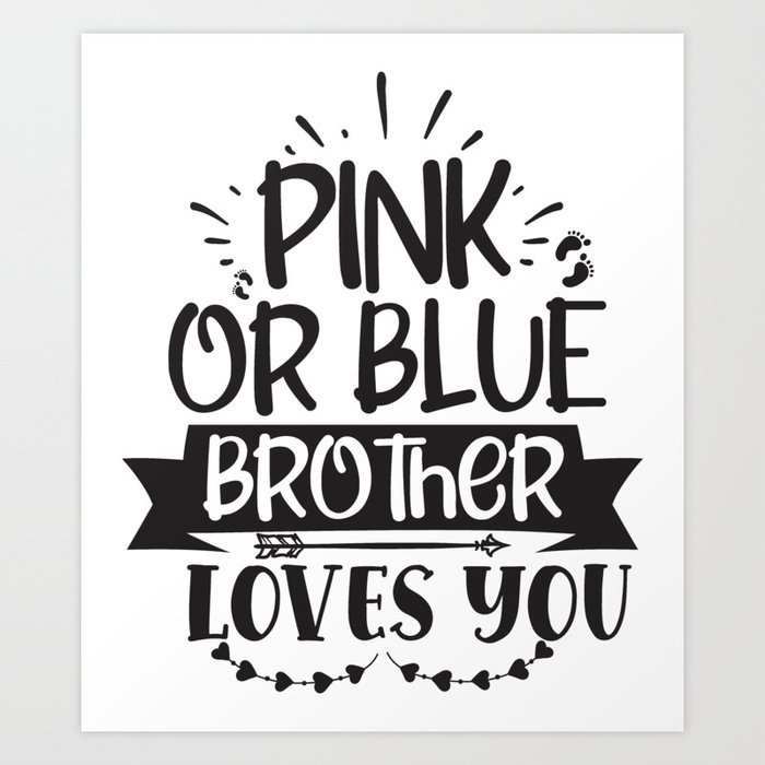 Pink Or Blue Brother Loves You Art Print