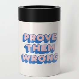 Prove Them Wrong Can Cooler