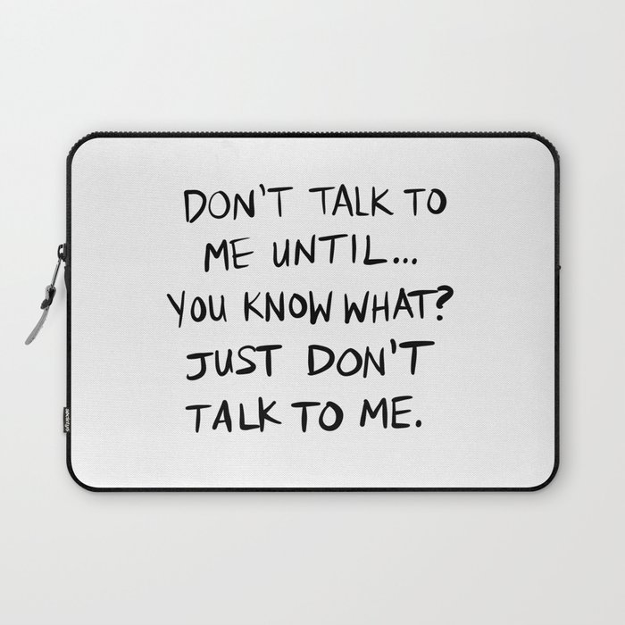 Don't Talk To Me Until... - BLACK TEXT Laptop Sleeve