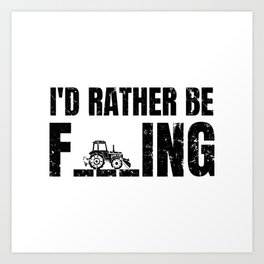 I'd Rather Be Farming Funny Saying Farmer Gift Art Print | Quote, Occupation, Farmerette, Saying, Master, Farm, Funny, Job, Graphicdesign, Vocationaleducation 