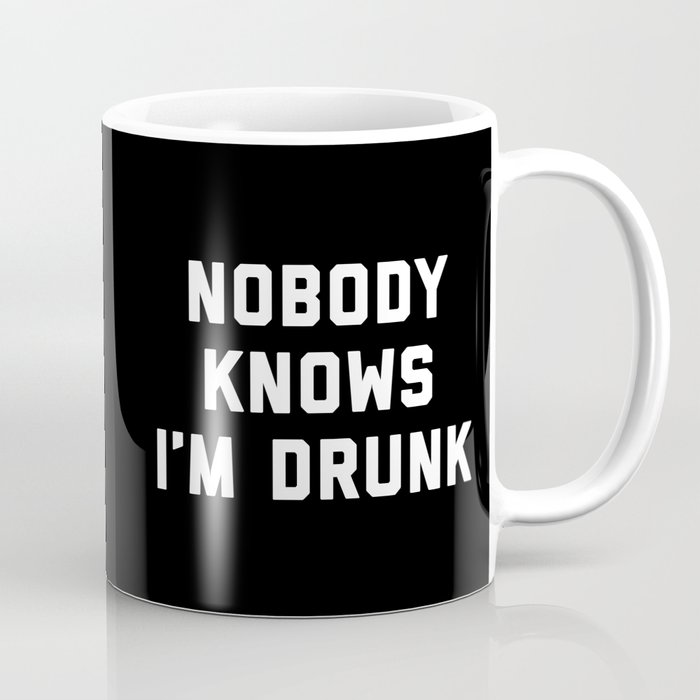 I'm Drunk Funny Quote Coffee Mug