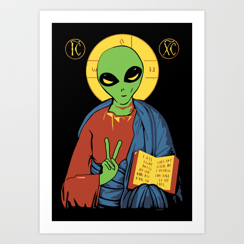Alien Jesus Funny Political Print Art Print By Allriot Society6