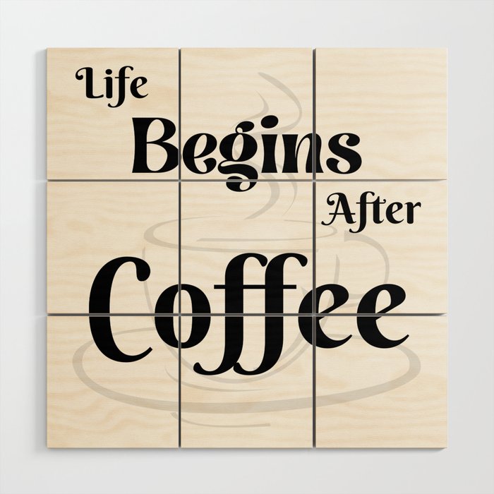 Life Begins After Coffee Wood Wall Art