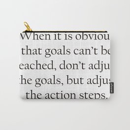 When it is obvious that goals can't be reached Quotes Poster Print Carry-All Pouch
