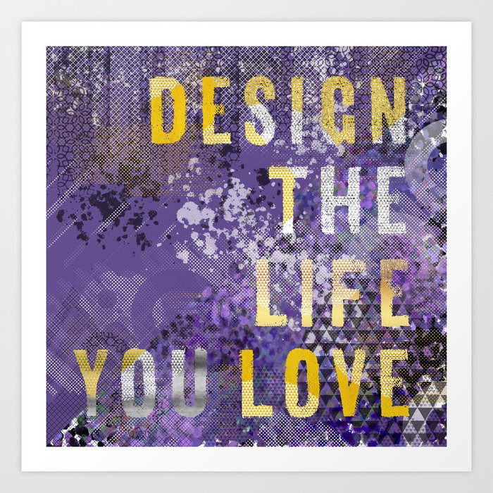 GRAPHIC ART Design the life you love | ultraviolet & golden Art Print