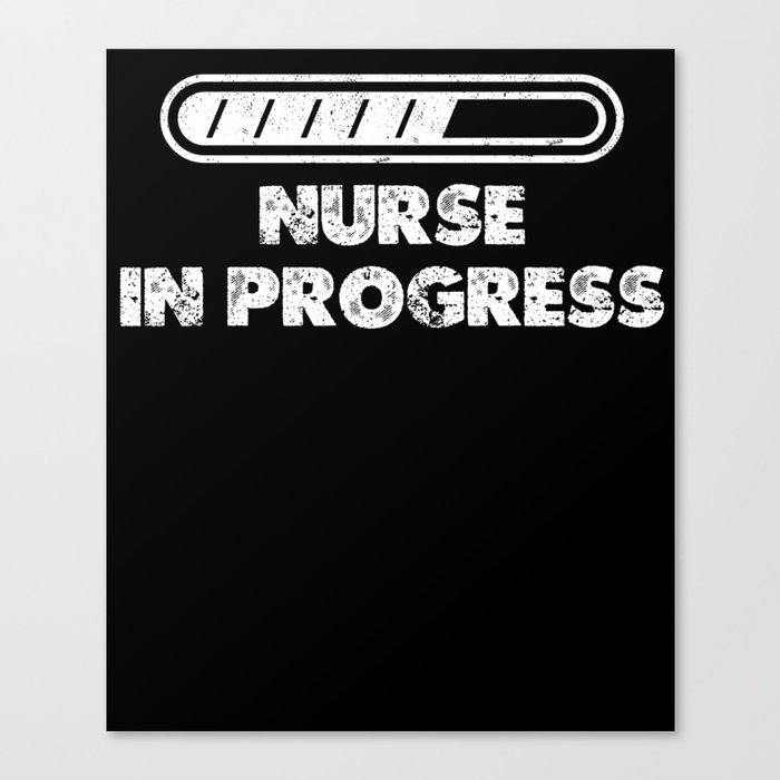 Nurse In Progress Hospital Medical Nursing Lovers Canvas Print