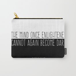 The Mind Once Enlightened Cannot Again Become Dark. Carry-All Pouch | People, Political, Black and White, Typography 