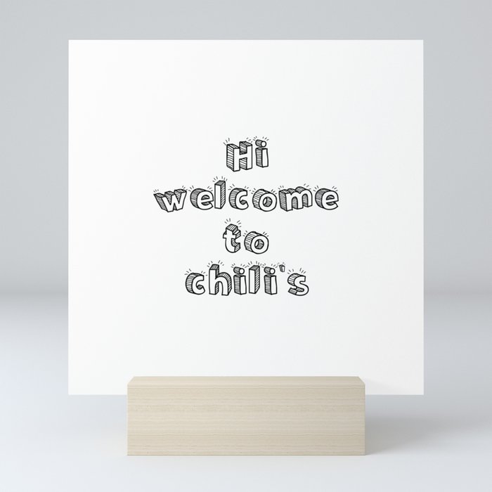 hi welcome to chili's Mini Art Print