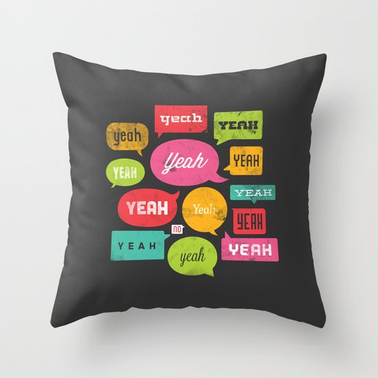 Yeah yeah yeah yeah, yeah yeah yeah yeah Throw Pillow