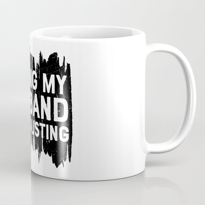 Raising My Husband Is Exhausting Coffee Mug