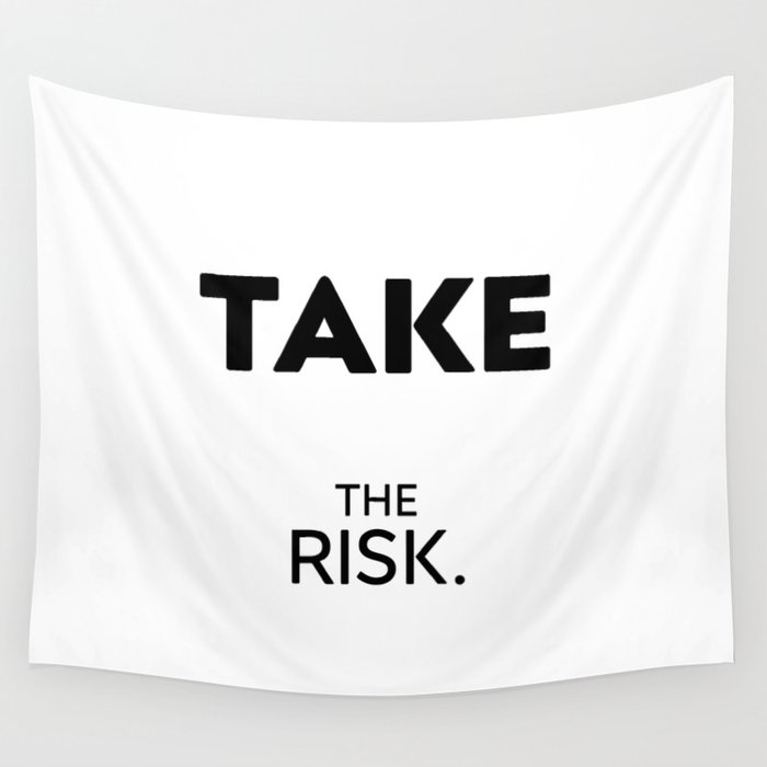 Take The Risk. A little wake-up call. Wall Tapestry