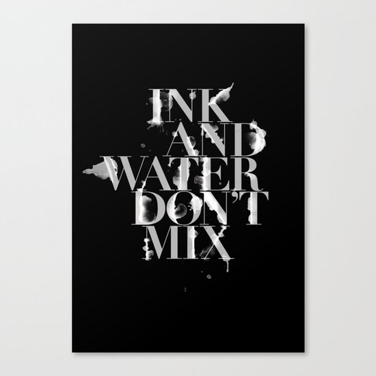 Ink and Water Don't Mix Canvas Print