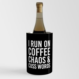 I Run On Coffee, Chaos & Cuss Words (Black & White) Wine Chiller