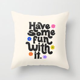 Have Some Fun With It - Cream Throw Pillow
