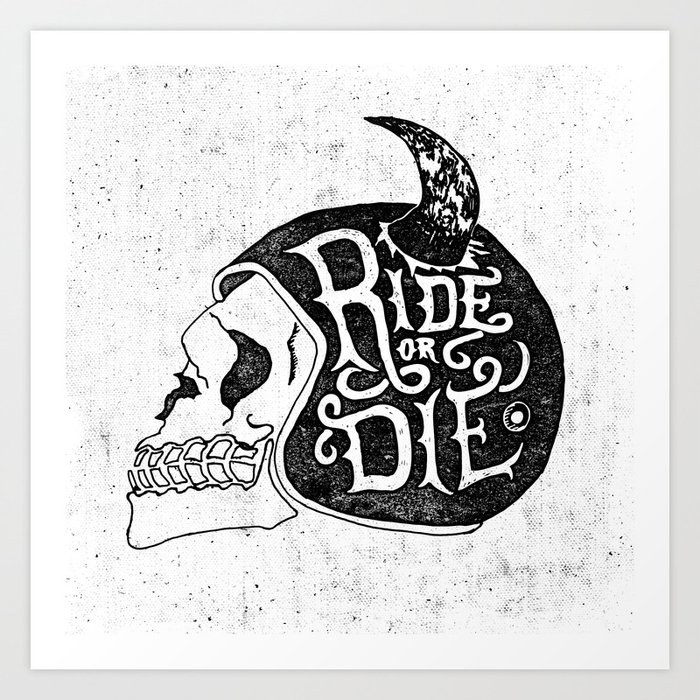 Ride or Die Art Print