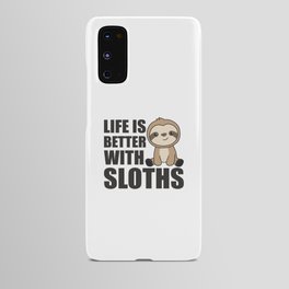 Life Is Better With Sloths Sweet Animals Fault Android Case