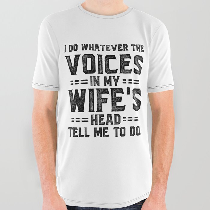 Voices In My Wife's Head Funny Saying All Over Graphic Tee