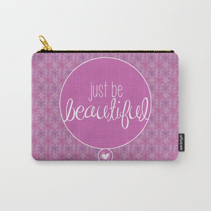 JUST BE BEAUTIFUL LIKE A FLOWER Carry-All Pouch