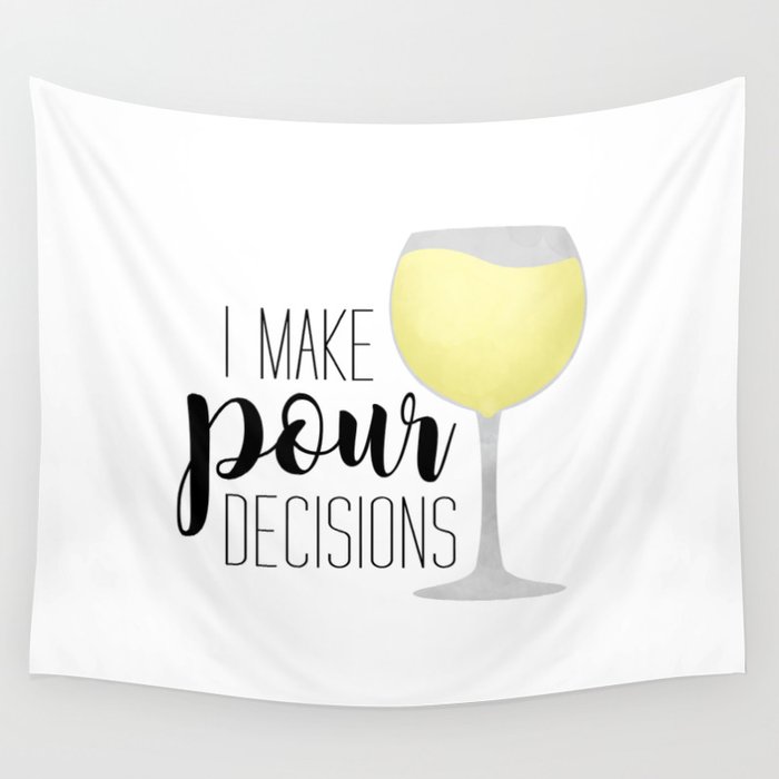 I Make Pour Decisions | White Wine Wandbehang