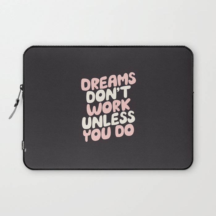 Dreams Don't Work Unless You Do Laptop Sleeve